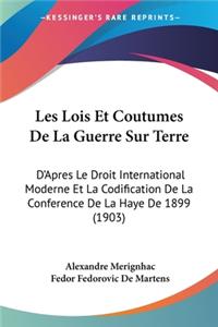 Les Lois Et Coutumes de La Guerre Sur Terre
