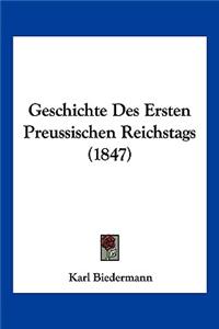 Geschichte Des Ersten Preussischen Reichstags (1847)