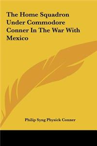 Home Squadron Under Commodore Conner In The War With Mexico