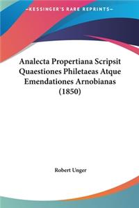 Analecta Propertiana Scripsit Quaestiones Philetaeas Atque Emendationes Arnobianas (1850)