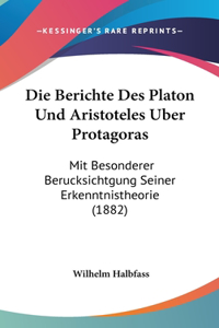 Die Berichte Des Platon Und Aristoteles Uber Protagoras