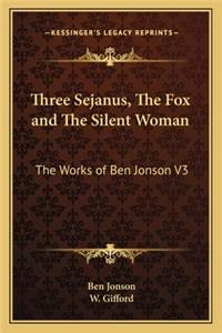 Three Sejanus, the Fox and the Silent Woman