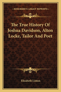 True History Of Joshua Davidson, Alton Locke, Tailor And Poet