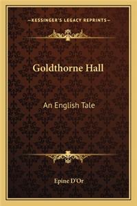 Goldthorne Hall: An English Tale