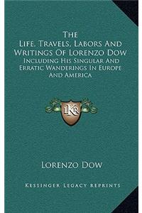 The Life, Travels, Labors and Writings of Lorenzo Dow