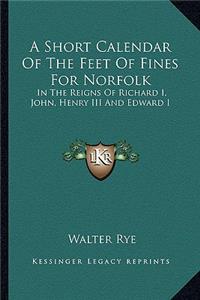 Short Calendar of the Feet of Fines for Norfolk