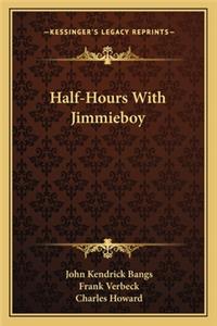 Half-Hours With Jimmieboy