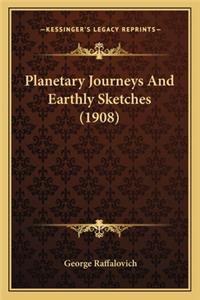Planetary Journeys and Earthly Sketches (1908)