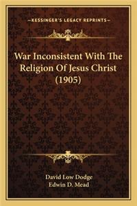 War Inconsistent with the Religion of Jesus Christ (1905)