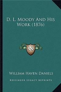 D. L. Moody And His Work (1876)