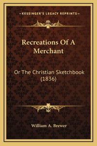 Recreations of a Merchant