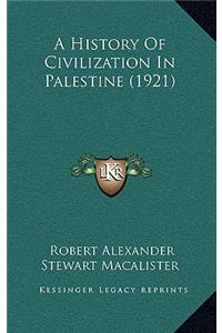 A History Of Civilization In Palestine (1921)