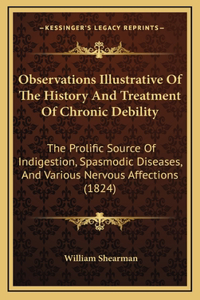 Observations Illustrative Of The History And Treatment Of Chronic Debility