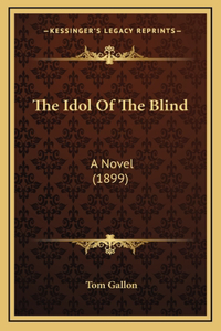 The Idol Of The Blind