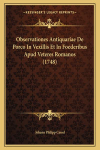 Observationes Antiquariae De Porco In Vexillis Et In Foederibus Apud Veteres Romanos (1748)