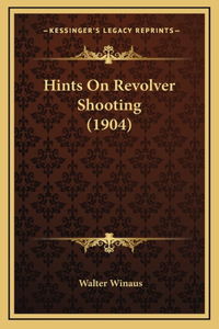 Hints On Revolver Shooting (1904)