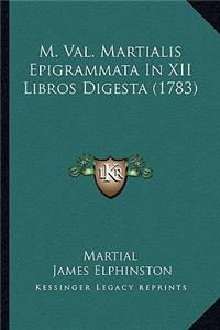 M. Val. Martialis Epigrammata In XII Libros Digesta (1783)