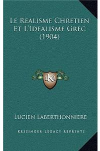 Le Realisme Chretien Et L'Idealisme Grec (1904)