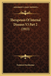 Therapeusis Of Internal Diseases V3 Part 2 (1913)