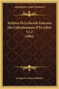Archives De La Societe Francaise Des Collectionneurs D'Ex-Libris V1-2 (1904)