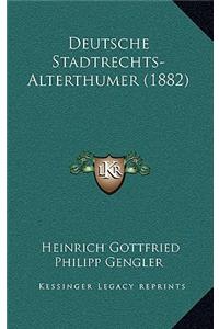 Deutsche Stadtrechts-Alterthumer (1882)