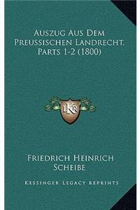 Auszug Aus Dem Preussischen Landrecht, Parts 1-2 (1800)