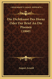 Die Dichtkunst Des Horaz Oder Der Brief An Die Pisonen (1860)