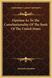 Opinion As To The Constitutionality Of The Bank Of The United States