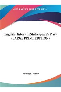 English History in Shakespeare's Plays (LARGE PRINT EDITION)