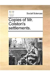 Copies of Mr. Colston's Settlements.