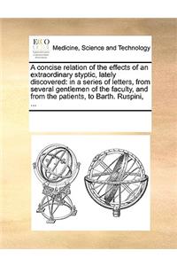 A concise relation of the effects of an extraordinary styptic, lately discovered