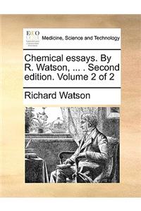 Chemical essays. By R. Watson, ... . Second edition. Volume 2 of 2
