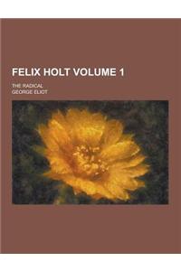Felix Holt; The Radical Volume 1