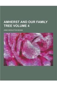 Amherst and Our Family Tree Volume 4