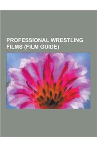 Professional Wrestling Films (Film Guide)