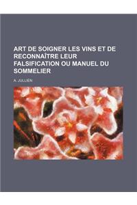 Art de Soigner Les Vins Et de Reconnaitre Leur Falsification Ou Manuel Du Sommelier
