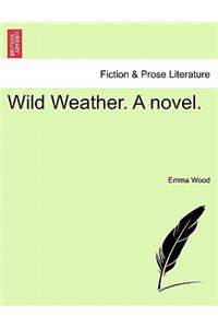 Wild Weather. a Novel.