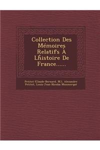 Collection Des Memoires Relatifs a LH Istoire de France......