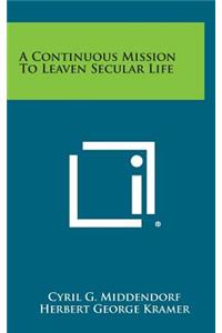 A Continuous Mission to Leaven Secular Life