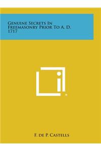 Genuine Secrets in Freemasonry Prior to A. D. 1717