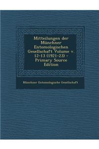 Mitteilungen Der Munchner Entomologischen Gesellschaft Volume V. 12-13 (1921-23)