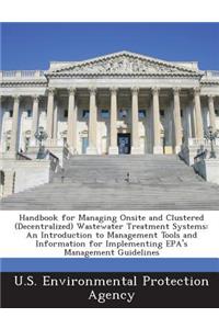 Handbook for Managing Onsite and Clustered (Decentralized) Wastewater Treatment Systems