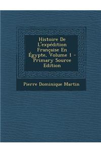 Histoire de L'Expedition Francaise En Egypte, Volume 1