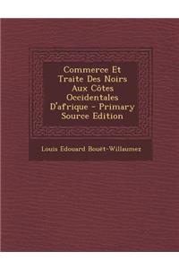 Commerce Et Traite Des Noirs Aux Cotes Occidentales D'Afrique