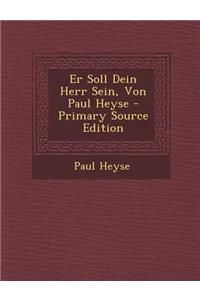 Er Soll Dein Herr Sein, Von Paul Heyse