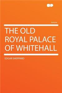 The Old Royal Palace of Whitehall