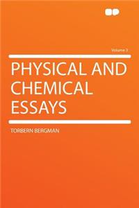 Physical and Chemical Essays Volume 3