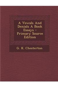 A Vowals and Denials a Book Essays - Primary Source Edition