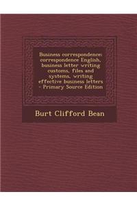 Business Correspondence; Correspondence English, Business Letter Writing Customs, Files and Systems, Writing Effective Business Letters