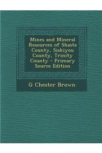 Mines and Mineral Resources of Shasta County, Siskiyou County, Trinity County